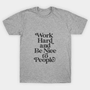 Work Hard and Be Nice to People by The Motivated Type in Black and White T-Shirt